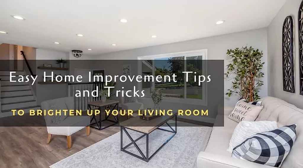 Easy Home Improvement Tips and Tricks to brighten up your Living Room
